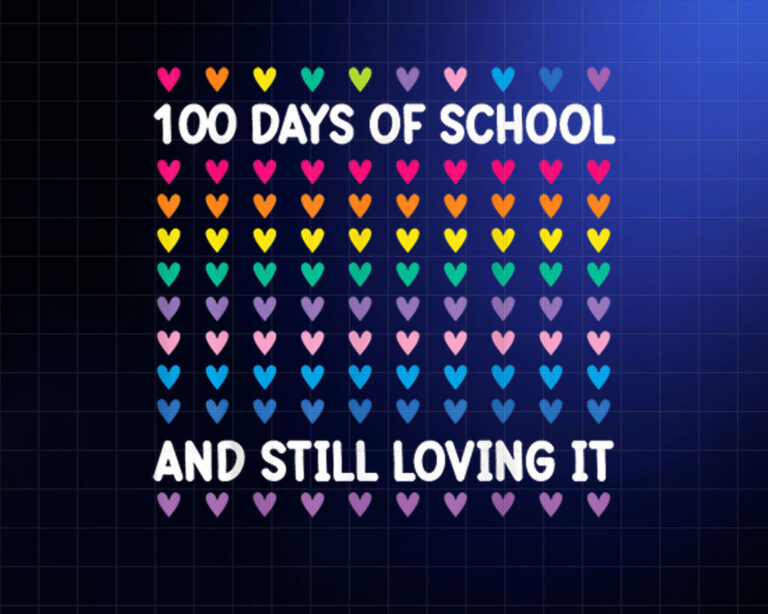 100 Days Of School And Still Loving It Hearts 100th Day Shirt PNG, DTF, DTG, Sublimation Design