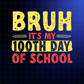 100 Days Of School Bruh Its My 100th Day Of School Kids Shirt PNG, DTF, DTG, Sublimation Design