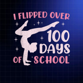 100 Days Of School Gymnast Women Teen Girls Cheer Tumbling Shirt PNG, DTF, DTG, Sublimation Design