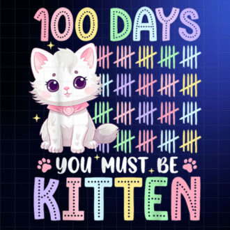 100 Days Of School You Must Be Kitten 100 Days Of School Cat Shirt PNG, DTF, DTG, Sublimation Design