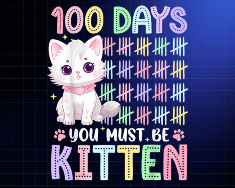 100 Days Of School You Must Be Kitten 100 Days Of School Cat Shirt PNG, DTF, DTG, Sublimation Design