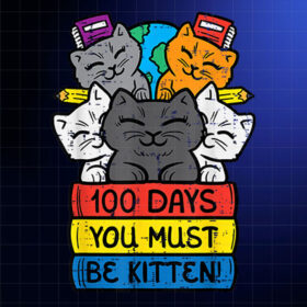 100 Days You Must Be Kitten Cats On Books 100th Day School Shirt PNG, DTF, DTG, Sublimation Design