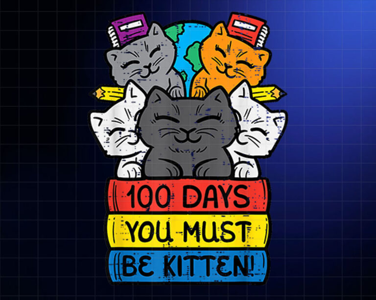 100 Days You Must Be Kitten Cats On Books 100th Day School Shirt PNG, DTF, DTG, Sublimation Design