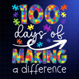 100 Days of Making Difference 100th Day of School Autism Kid Shirt PNG, DTF, DTG, Sublimation Design