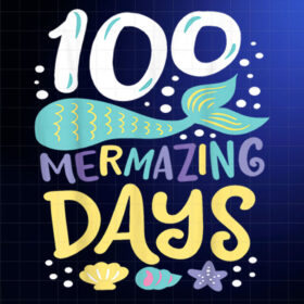 100 Days of School 100 Mermazing Days of School Mermaid Shirt PNG, DTF, DTG, Sublimation Design