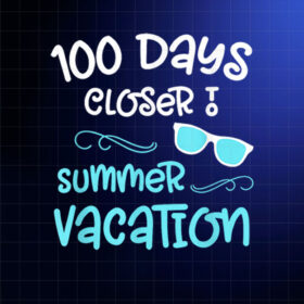 100 Days of School Closer Summer Teacher Student Funny Quote Shirt PNG, DTF, DTG, Sublimation Design