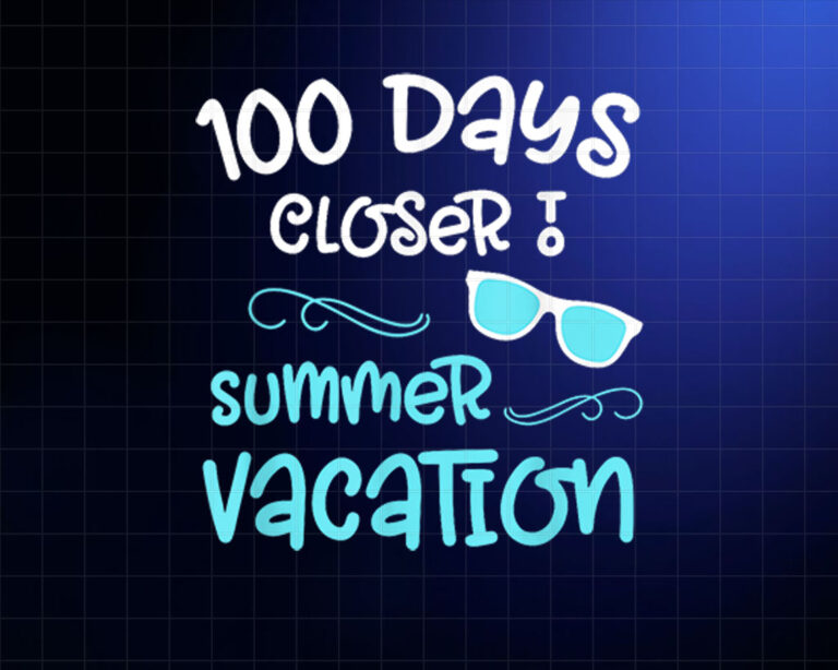 100 Days of School Closer Summer Teacher Student Funny Quote Shirt PNG, DTF, DTG, Sublimation Design