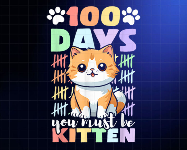 100th Day Of School Cat You Must Be Kitten Funny School Shirt PNG, DTF, DTG, Sublimation Design