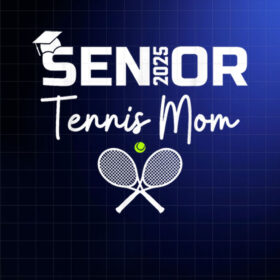 2025 Senior Tennis Mom Proud Mom Of A Tennis Senior Graduate Shirt PNG, DTF, DTG, Sublimation Design