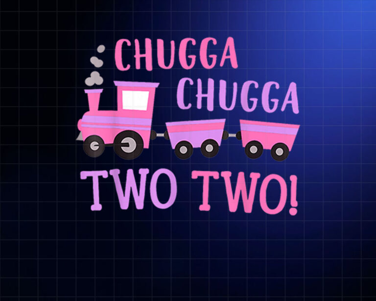 2nd Birthday Girl Chugga Chugga Two Two Train Toddler Funny PNG, DTF, DTG, Sublimation Design
