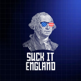4th of July Suck It England Washington in Patriotic Shades Shirt PNG, DTF, DTG, Sublimation Design