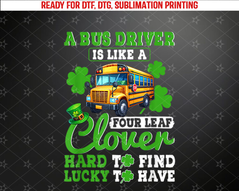 A Bus Driver Is Like A Four Leaf Clover St Patricks Day Shirt PNG, DTF, DTG, Sublimation Design