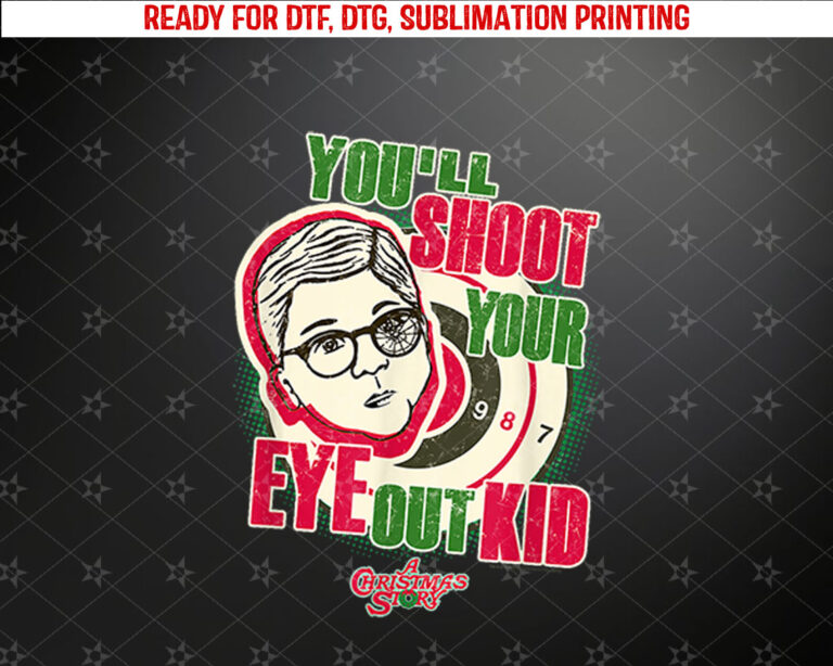 A Christmas Story Youll Shoot Your Eye Out Shirt PNG, DTF, DTG, Sublimation Design