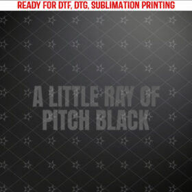 A Little Ray Of Pitch Black Long Sleeve Shirt PNG, DTF, DTG, Sublimation Design