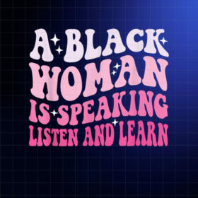 A black Woman Is Speaking Listen And Learn Shirt PNG, DTF, DTG, Sublimation Design
