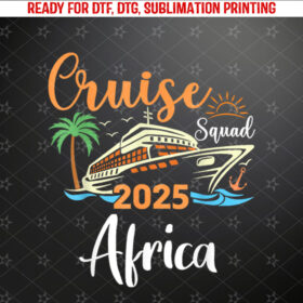 Africa Cruise Squad 2025 Family Holiday Matching Shirt PNG, DTF, DTG, Sublimation Design