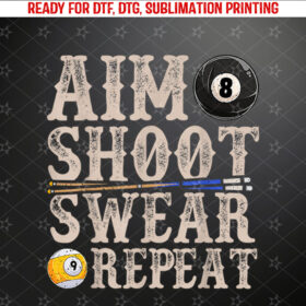 Aim Shoot Swear Repeat Funny Pool Billards Gift Shirt PNG, DTF, DTG, Sublimation Design
