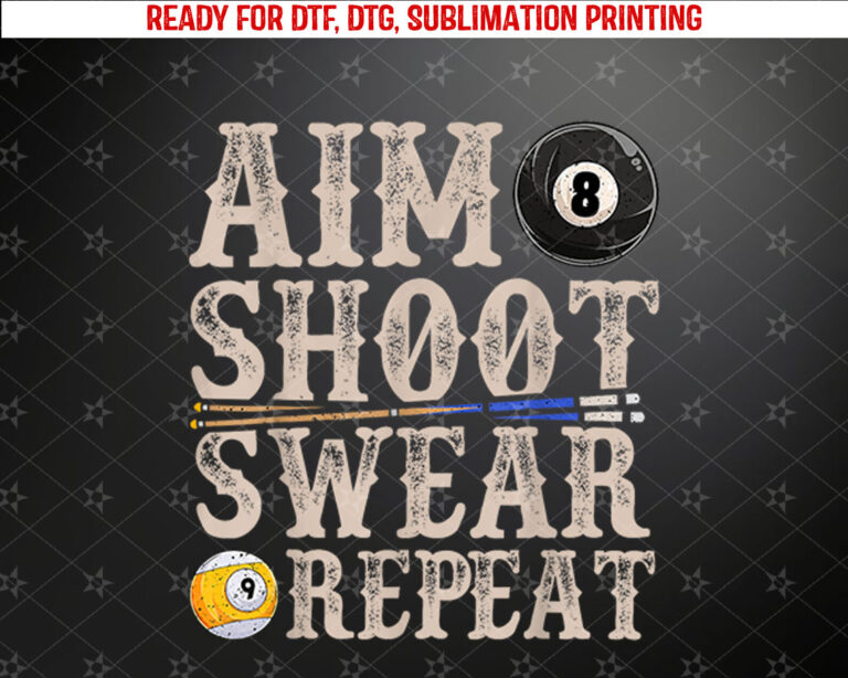 Aim Shoot Swear Repeat Funny Pool Billards Gift Shirt PNG, DTF, DTG, Sublimation Design