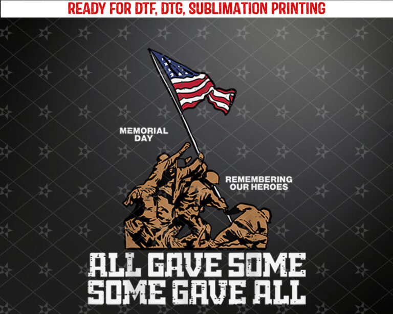 All Gave Some Some Gave All Soldiers US Flag Memorial Day Shirt PNG, DTF, DTG, Sublimation Design