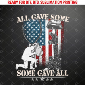 All Gave Some Some Gave All US Flag Soldier Memorial Day Shirt PNG, DTF, DTG, Sublimation Design