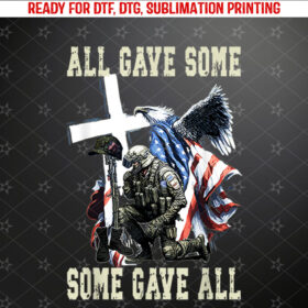 All Gave Some Some Gave All Veteran Memorials Day Sweatshirt Shirt PNG, DTF, DTG, Sublimation Design