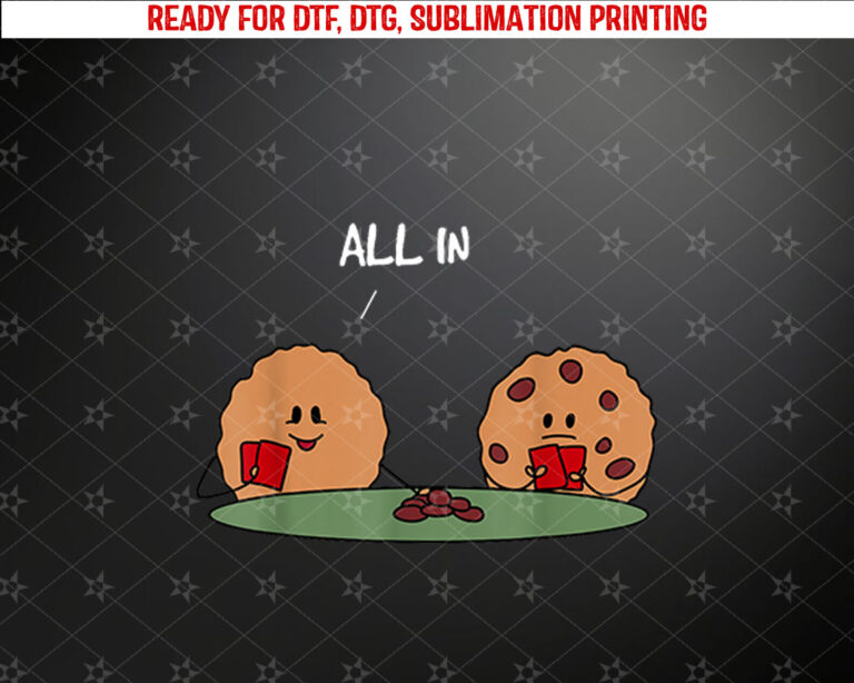 All in Cookie Funny Chocolate Chip Poker Shirt PNG, DTF, DTG, Sublimation Design