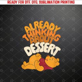 Amazon Essentials Winnie the Pooh Thanksgiving Already Thinking About Dessert Shirt PNG, DTF, DTG, Sublimation Design
