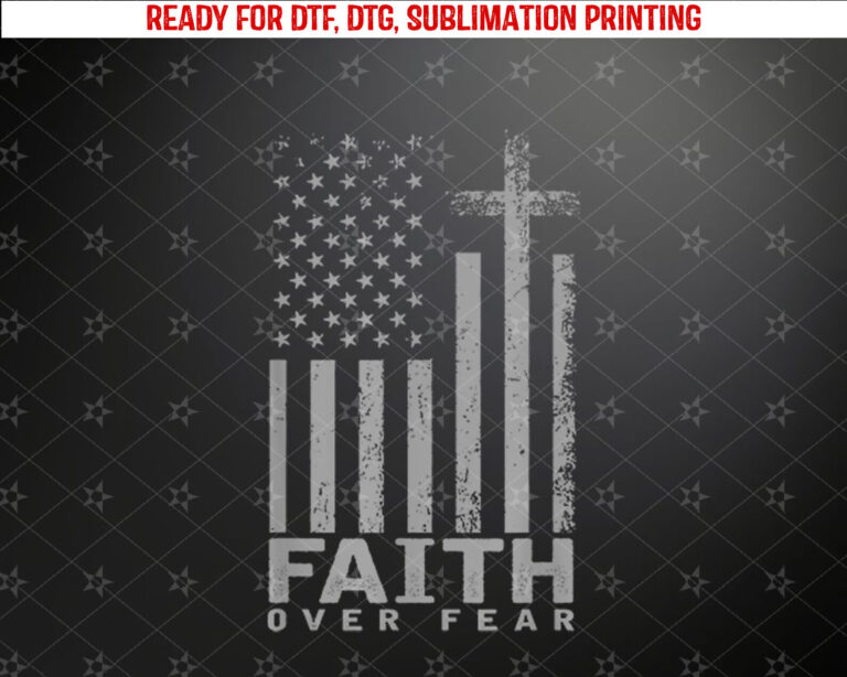 America Pride US Flag Faith Over Fear Prayer Shirt PNG, DTF, DTG, Sublimation Design