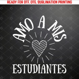 Amo A Mis Estudiantes I Love My Students Shirt PNG, DTF, DTG, Sublimation Design