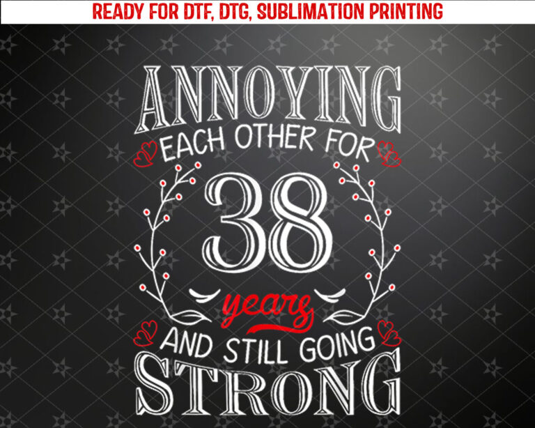Annoying Each Other For 38 Years 38th Wedding Anniversary Shirt PNG, DTF, DTG, Sublimation Design