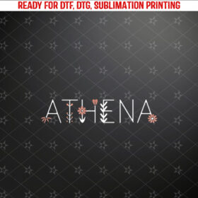 Athena Name Custom Flower Personalized Botanical Women Kid Shirt PNG, DTF, DTG, Sublimation Design