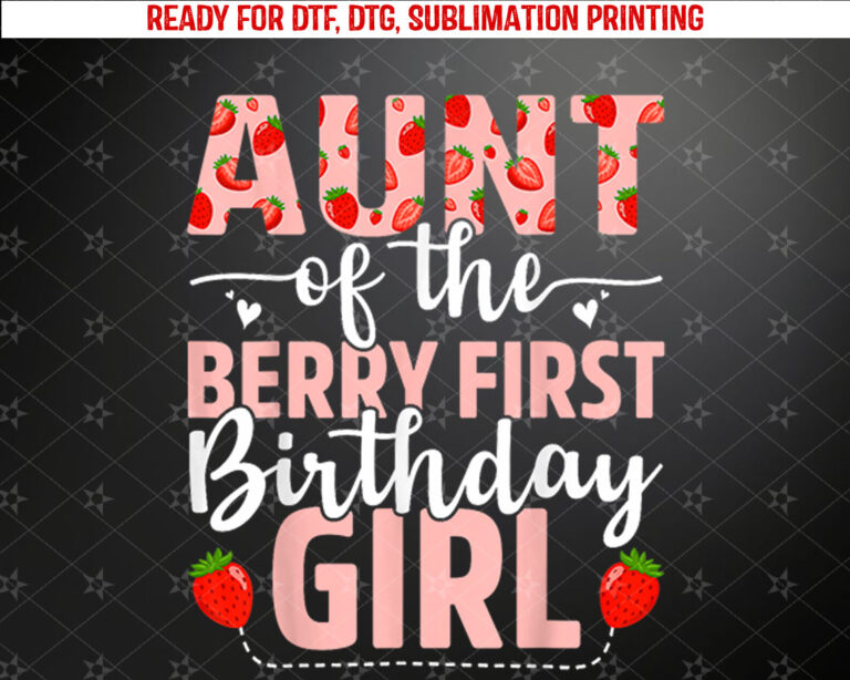 Aunt Of The Berry First Birthday Girl Sweet Strawberry Shirt PNG, DTF, DTG, Sublimation Design