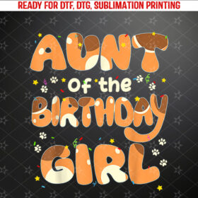 Aunt Of The Birthday Girl Dog Family Party Decorations Shirt PNG, DTF, DTG, Sublimation Design