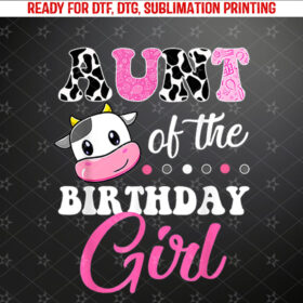 Aunt Of The Birthday Girl Family Matching Shirt Farm Cow Shirt PNG, DTF, DTG, Sublimation Design