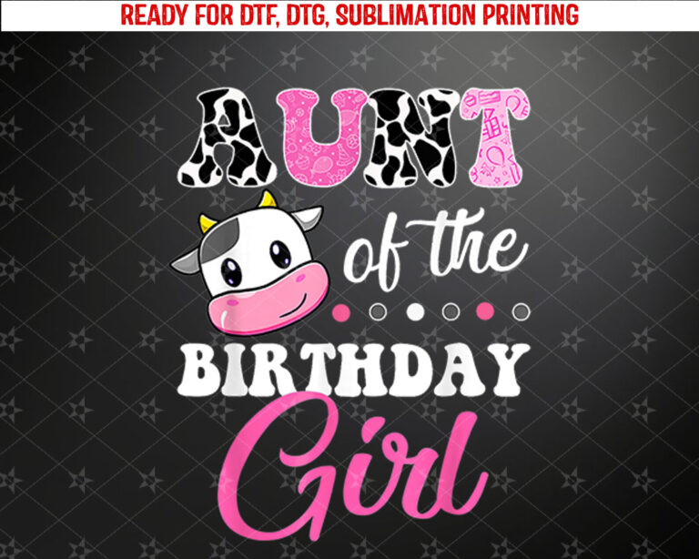 Aunt Of The Birthday Girl Family Matching Shirt Farm Cow Shirt PNG, DTF, DTG, Sublimation Design