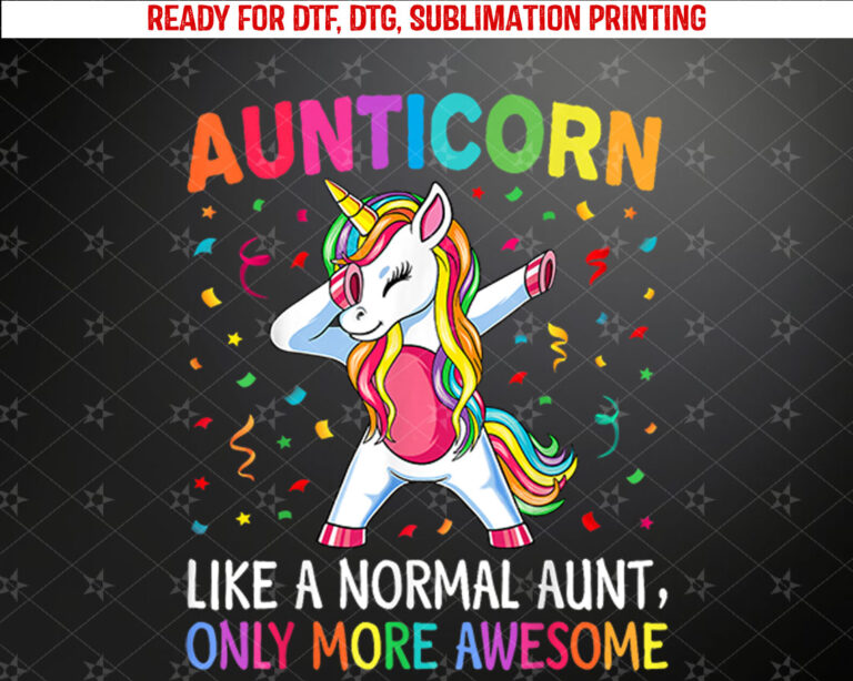 Aunticorn Like An Aunt Only Awesome Dabbing Unicorn Shirt PNG, DTF, DTG, Sublimation Design