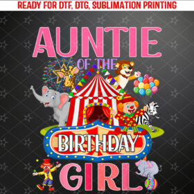Auntie Of The Birthday For Girl Circus Carnival Family Party Shirt PNG, DTF, DTG, Sublimation Design