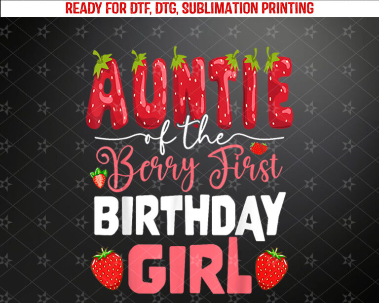 Auntie of The Berry First Birthday of Girl Strawberry Aunt Shirt PNG, DTF, DTG, Sublimation Design