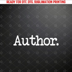 AuthorWriter Simple Phrase Tee Gift Shirt PNG, DTF, DTG, Sublimation Design