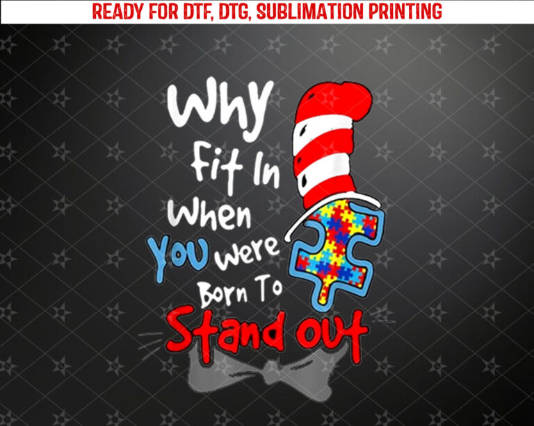 Autism Awareness Why Fit In Doctor Teacher Cat In Hat Cool Shirt PNG, DTF, DTG, Sublimation Design