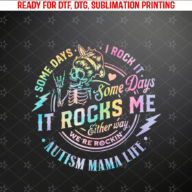 Autism Mama Life Some Days I Rock It Some Days It Rock Me Shirt PNG, DTF, DTG, Sublimation Design