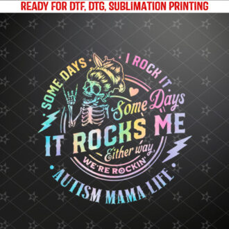 Autism Mama Life Some Days I Rock It Some Days It Rock Me Shirt PNG, DTF, DTG, Sublimation Design