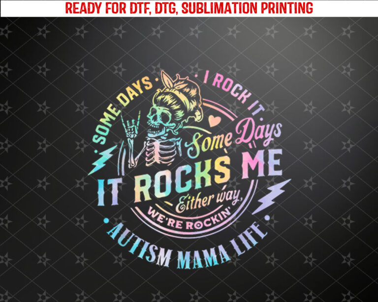Autism Mama Life Some Days I Rock It Some Days It Rock Me Shirt PNG, DTF, DTG, Sublimation Design