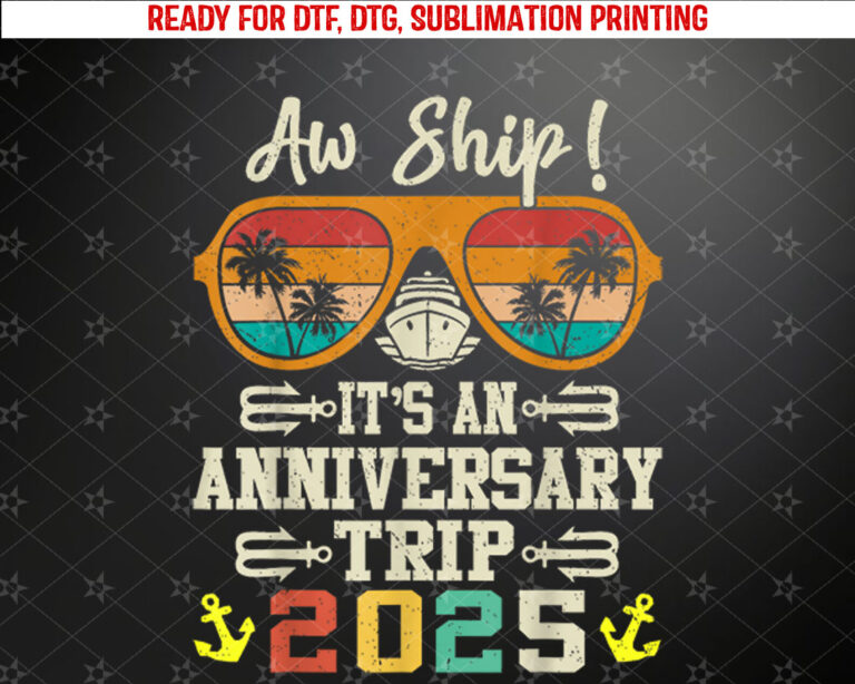 Aw Ship Its An Anniversary Trip 2025 Couple Matching Cruise Shirt PNG, DTF, DTG, Sublimation Design