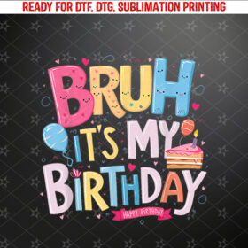 Awesome Bruh Its My Birthday for Kids Party Funny Shirt PNG, DTF, DTG, Sublimation Design