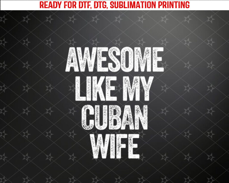 Awesome Like My Cuban Wife Funny Husband Wife Long Sleeve Shirt PNG, DTF, DTG, Sublimation Design