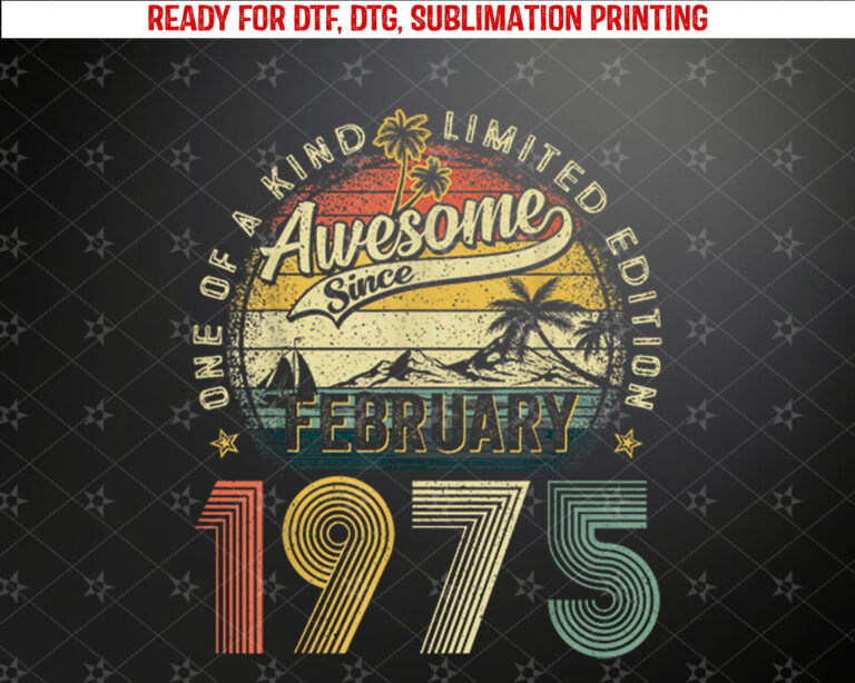 Awesome since February 1975 50 Years Old 50th Birthday Men Shirt PNG, DTF, DTG, Sublimation Design