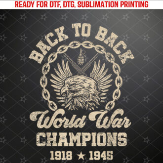 BacktoBack World War Champs Funny Independence Day Design Shirt PNG, DTF, DTG, Sublimation Design