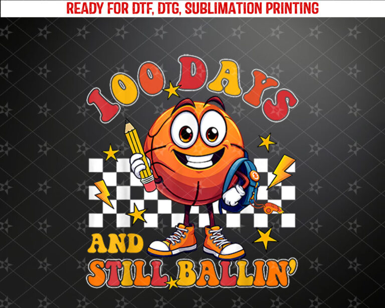 Basketball 100Th Day Of School 100 Days And Still Ballin Shirt PNG, DTF, DTG, Sublimation Design
