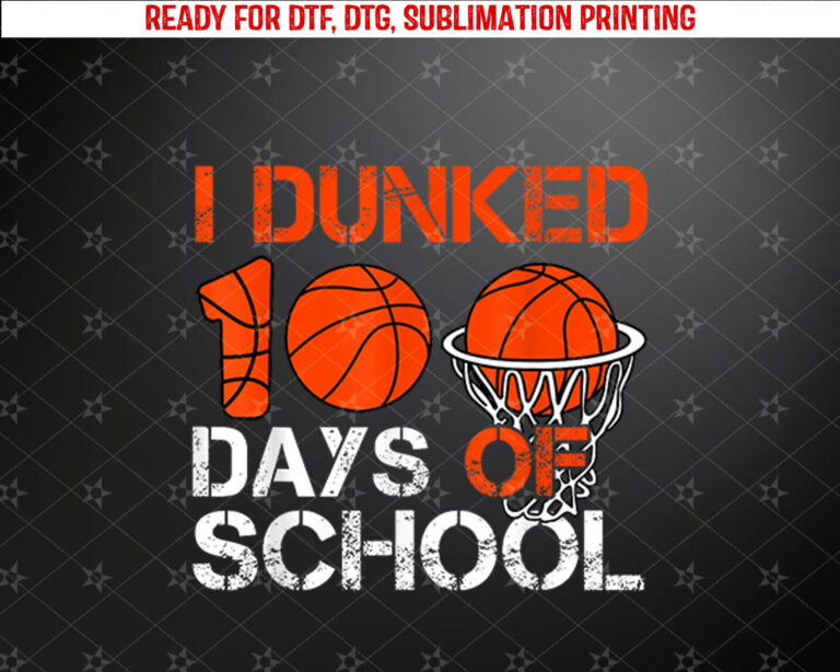 Basketball 100th Day Of School Shirt I Dunked 100 Days Boys Shirt PNG, DTF, DTG, Sublimation Design